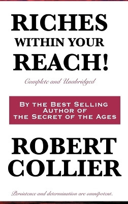 Riches Within Your Reach! Complete and Unabridged by Robert Collier 9781617200007
