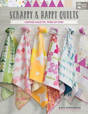 Scrappy and Happy Quilts: Limited Palette, Tons of Fun! by Kate Henderson 9781604688627