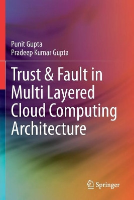 Trust & Fault in Multi Layered Cloud Computing Architecture by Punit Gupta 9783030373214