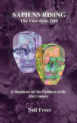 Sapiens Rising: The View from 2100 by Neil Freer 9781585095353