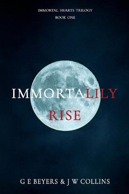 ImmortaLily Rise by G E Beyers 9781922343581