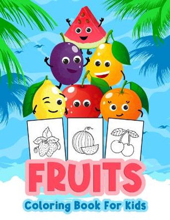 Fruits Coloring Book for Kids: Kids Coloring Book Filled with Fruits Designs, Cute Gift for Boys and Girls Ages 4-8 by Bmpublishing 9786236181560