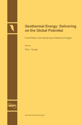 Geothermal Energy: Delivering on the Global Potential by Paul L Younger 9783038421337