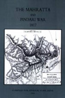 Mahratta and Pindari War (India 1817): 2004 by R.G. Burton 9781845741310