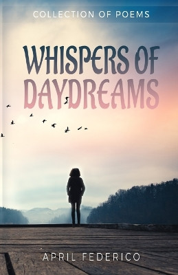 Whispers Of Daydreams by April Federico 9789394020658
