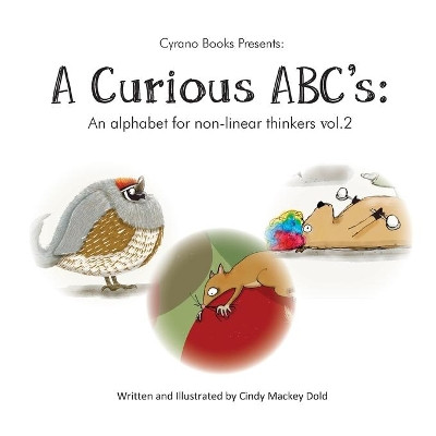 A Curious ABC's: An alphabet for non-linear thinkers volume 2 by Cindy Mackey Dold 9781732273931
