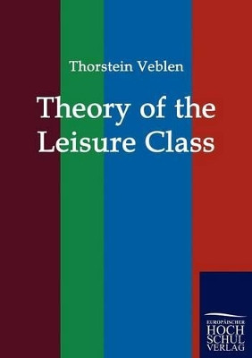 Theory of the Leisure Class by Thorstein Veblen 9783867414975