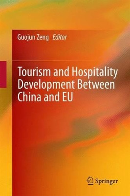 Tourism and Hospitality Development Between China and EU by Guojun Zeng 9783642359095