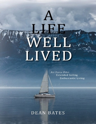 A Life Well Lived by Dean Bates 9781958004487