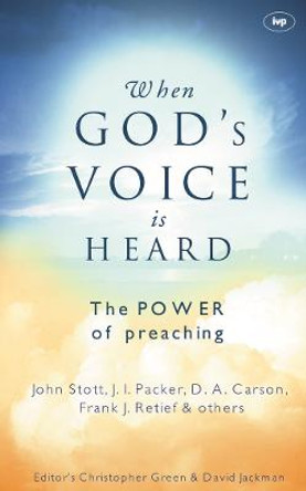 When God's Voice is Heard: The Power of Preaching by John R. W. Stott