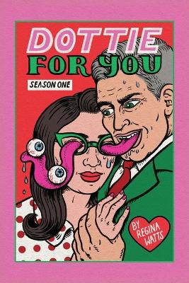 Dottie For You Season 1: A Dolcett Love Story by Regina Watts 9781732669192