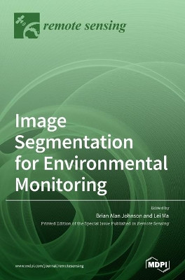 Image Segmentation for Environmental Monitoring by Brian Alan Johnson 9783039364770