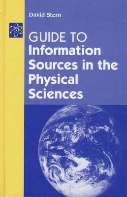 Guide to Information Sources in the Physical Sciences by David Stern 9781563087516