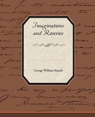 Imaginations and Reveries by George William Russell 9781438519784