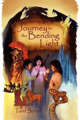 Journey to the Bending Light by Todd Sorrell 9781602641570