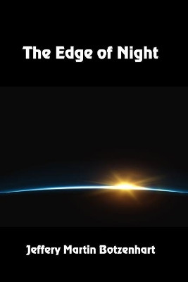 The Edge of Night by Jeffery Martin Botzenhart 9781625268662