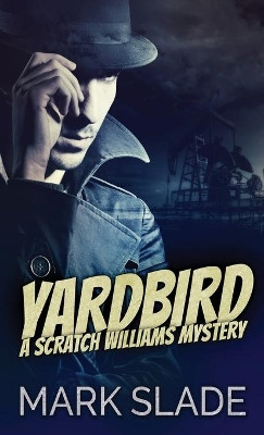 Yardbird: A Scratch Williams Mystery by Mark Slade 9784867508817