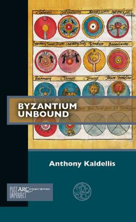 Byzantium Unbound by Anthony Kaldellis