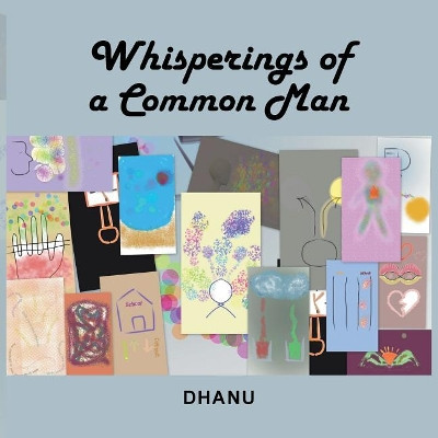 Whisperings of a Common Man by Dhanu 9781543702491