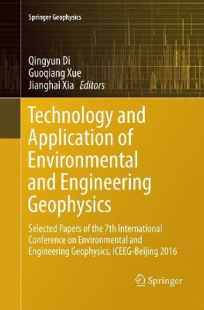 Technology and Application of Environmental and Engineering Geophysics: Selected Papers of the 7th International Conference on Environmental and Engineering Geophysics, ICEEG-Beijing 2016 by Qingyun Di 9789811098246