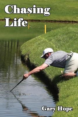 Chasing Life by Gary Hope 9781638680307