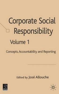 Corporate Social Responsibility: Volume 1: Concepts, Accountability and Reporting by J. Allouche 9781403944122