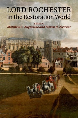Lord Rochester in the Restoration World by Matthew C. Augustine 9781107670570