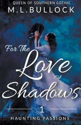 For the Love of Shadows by M L Bullock 9798201064433