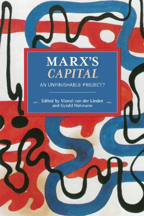 Marx's Capital: An Unfinishable Project? by Marcel van der Linden