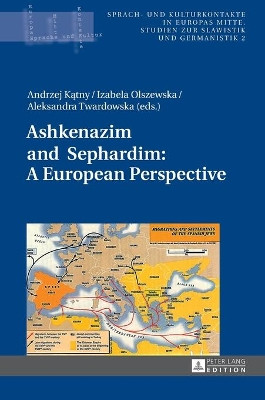 Ashkenazim and Sephardim: A European Perspective by Andrzej Katny 9783631643082
