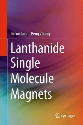 Lanthanide Single Molecule Magnets by Jinkui Tang 9783662469989
