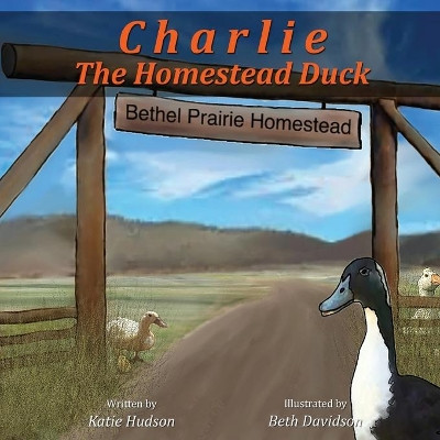 Charlie The Homestead Duck by Katie Hudson 9781952465161