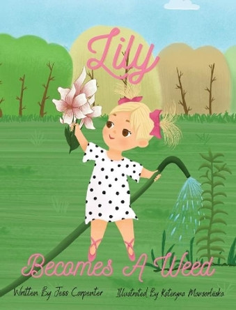 Lily Becomes A Weed by Jess Carpenter 9781734779837