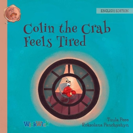 Colin the Crab Feels Tired by Tuula Pere 9789523573178