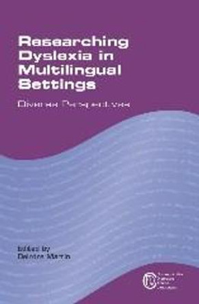 Researching Dyslexia in Multilingual Settings: Diverse Perspectives by Deirdre Martin