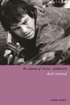 The Cinema of Neil Jordan by Carole Zucker 9781905674411