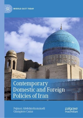 Contemporary Domestic and Foreign Policies of Iran by Pejman Abdolmohammadi 9783030453350
