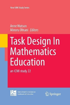 Task Design In Mathematics Education: an ICMI study 22 by Anne Watson 9783319363905