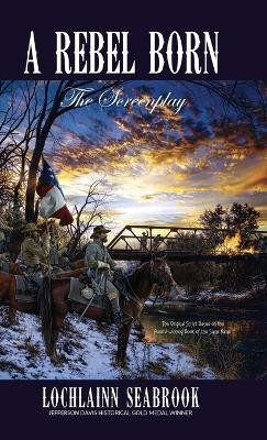 A Rebel Born: The Screenplay by Lochlainn Seabrook 9781943737826