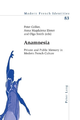 Anamnesia: Private and Public Memory in Modern French Culture by Peter Collier 9783039118465