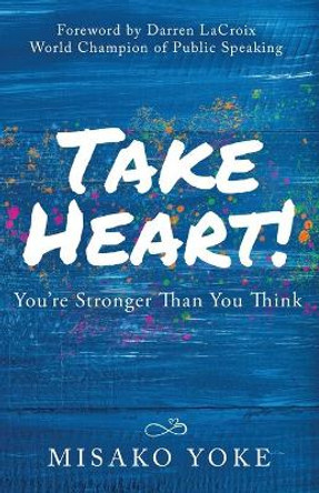 Take Heart! You're Stronger Than You Think by Misako Yoke 9781647464035