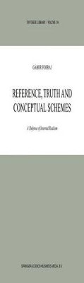 Reference, Truth and Conceptual Schemes: A Defense of Internal Realism by G. Forrai 9789048156771