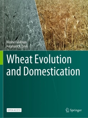 Wheat Evolution and Domestication by Moshe Feldman 9783031301773