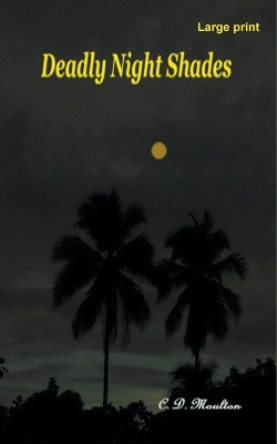 Deadly Night Shades by C D Moulton 9798223650034