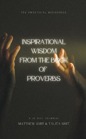 Inspirational Wisdom From The Book Of Proverbs by Talita Smit 9798223769880