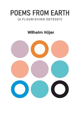 Poems From Earth (A Flourishing Odyssey) by Wilhelm Hojer 9788119228379
