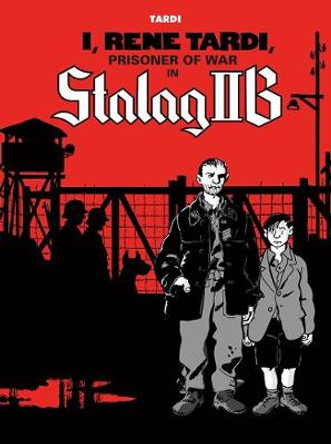 I, Rene Tardi, Prisoner Of War In Stalag Iib by Jacques Tardi