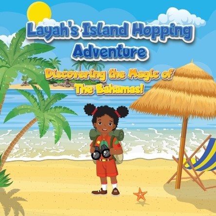 Layah's Island Hopping Adventure: Discovering the Magic of The Bahamas! by Iman Fatima 9798218224257