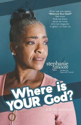 Where is Your God?: A 31-Day Devotional on Standing Confidently on the Consistency of God by Debra M Smith 9781955544412