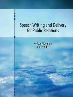 Speech Writing and Delivery for Public Relations by Colleen A Mcmahon 9781465266545